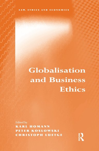 Karl Homann, Peter Koslowski, Karl Homann, Peter Koslowski, Christoph Luetge - Globalisation and Business Ethics, Häftad