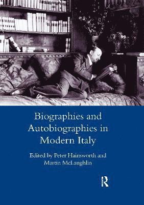 Biographies and Autobiographies in Modern Italy: a Festschrift for John Woodhouse 1