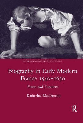 Biography in Early Modern France, 1540-1630 1