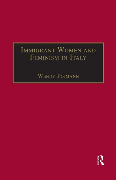 Wendy Pojmann - Immigrant Women and Feminism in Italy, Häftad