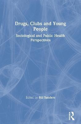 Bill Sanders - Drugs, Clubs and Young People, Häftad