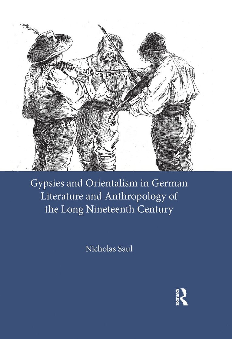 Gypsies and Orientalism in German Literature and Anthropology of the Long Nineteenth Century 1