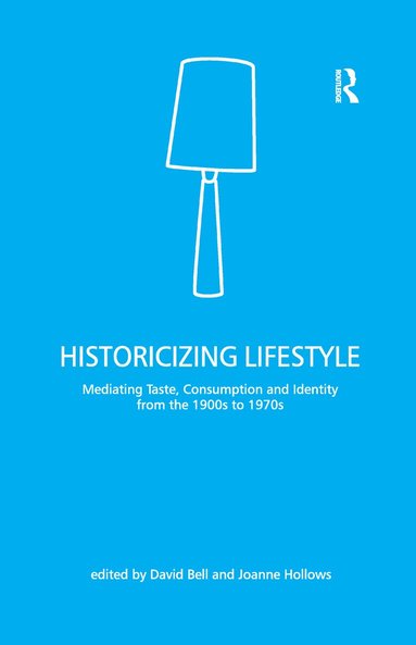 David Bell, Joanne Hollows - Historicizing Lifestyle, Häftad