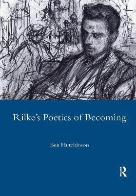 Rainer Maria Rilke, 1893-1908: Poetry as Process - A Poetics of Becoming 1