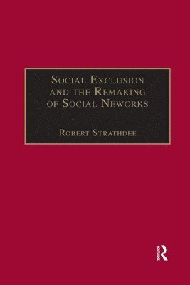 Social Exclusion and the Remaking of Social Networks 1