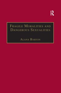 bokomslag Fragile Moralities and Dangerous Sexualities