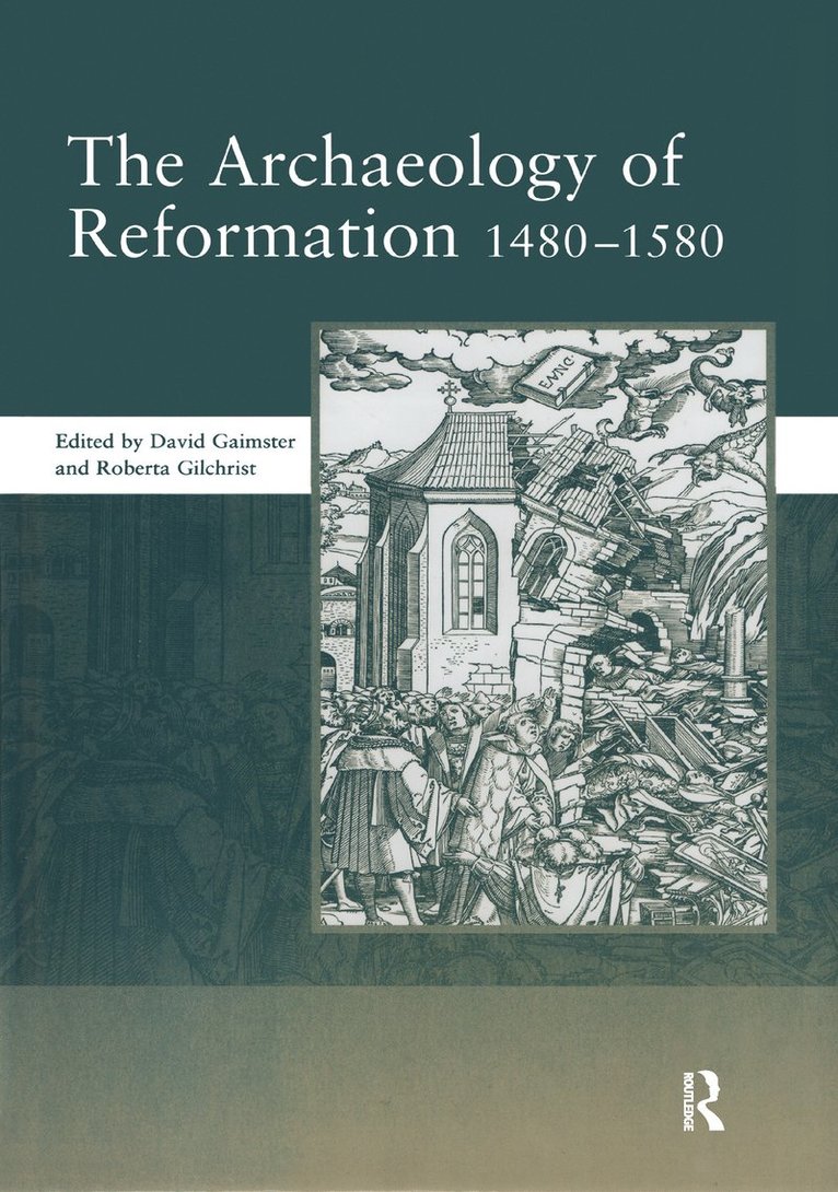 David Gaimster - Archaeology of Reformation,1480-1580, Häftad