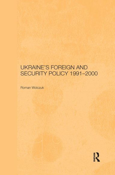 bokomslag Ukraine's Foreign and Security Policy 1991-2000