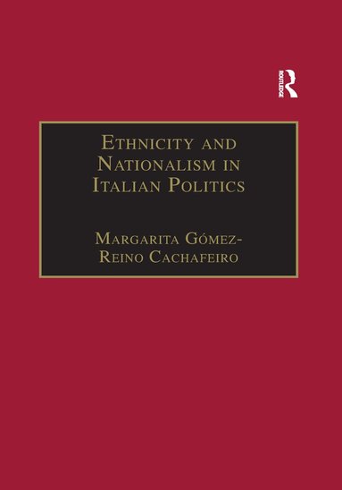 Margarita Gómez-Reino Cachafeiro - Ethnicity and Nationalism in Italian Politics, Häftad