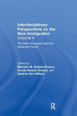 Marcelo M. Suárez-Orozco, Carola Suárez-Orozco, Desirée Qin-Hilliard, Marcelo M. Suarez-Orozco, Carola Suarez-Orozco, Desiree Qin-Hilliard - New Immigrant and the American Family, Häftad