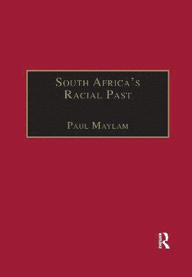 Paul Maylam - South Africa's Racial Past, Häftad