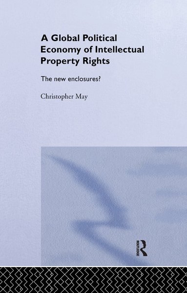 Christopher May - Global Political Economy of Intellectual Property Rights, Häftad