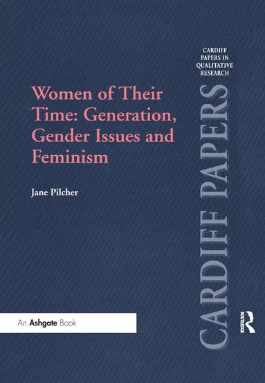 Jane Pilcher - Women of Their Time: Generation, Gender Issues and Feminism, Häftad