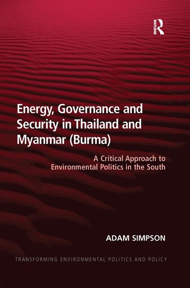 Adam Simpson - Energy, Governance and Security in Thailand and Myanmar (Burma), Häftad