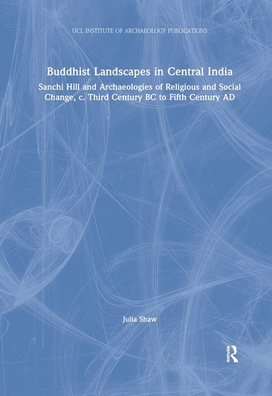 Julia Shaw - Buddhist Landscapes in Central India, Häftad