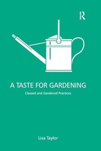 bokomslag A Taste for Gardening