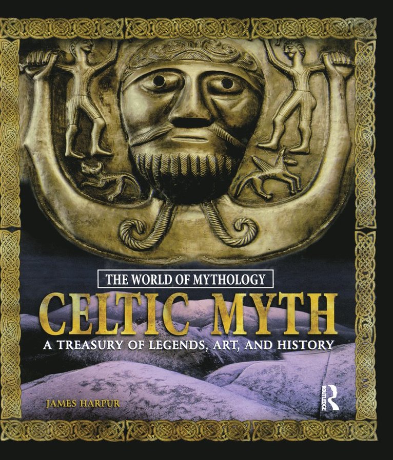 Celtic Myth: A Treasury of Legends, Art, and History