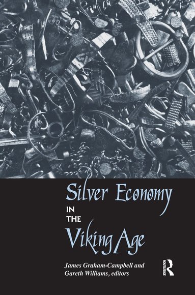 James Graham-Campbell, Gareth Williams - Silver Economy in the Viking Age, Häftad