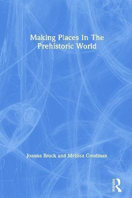 Making Places In The Prehistoric World 1