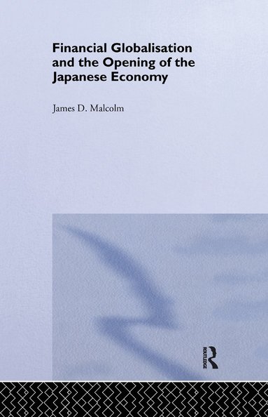 bokomslag Financial Globalization and the Opening of the Japanese Economy