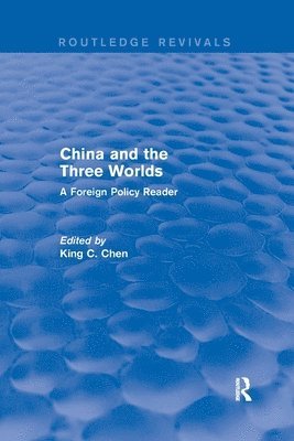 King C. Chen, King Chen - China and the Three Worlds: A Foreign Policy Reader, Häftad