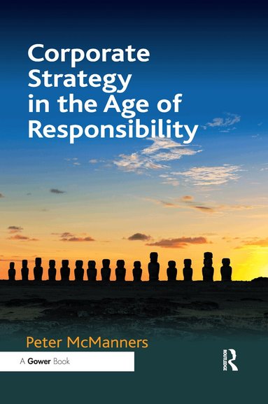 Peter McManners - Corporate Strategy in the Age of Responsibility, Häftad