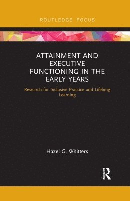 Hazel G. Whitters - Attainment and Executive Functioning in the Early Years, Häftad