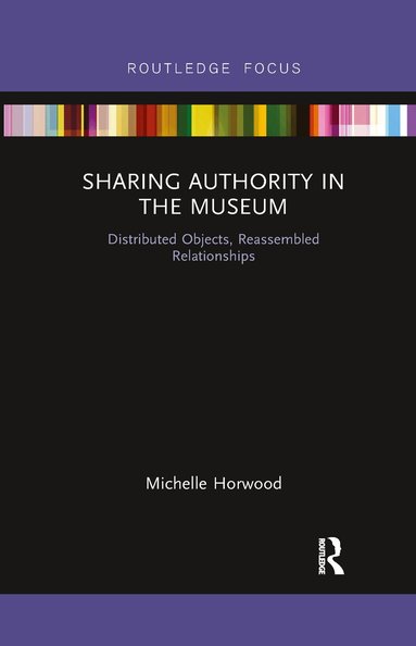 Michelle Horwood - Sharing Authority in the Museum, Häftad