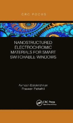 Avinash Balakrishnan, Praveen Pattathil, INDIA) Balakrishnan, Avinash (Suzlon Energy , Gujrat - Nanostructured Electrochromic Materials for Smart Switchable Windows, Häftad