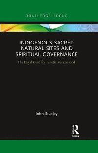 bokomslag Indigenous Sacred Natural Sites and Spiritual Governance