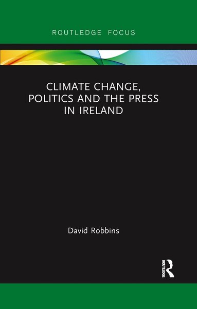 David Robbins - Climate Change, Politics and the Press in Ireland, Häftad