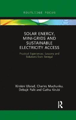 Kirsten Ulsrud, Charles Muchunku, Debajit Palit, Gathu Kirubi - Solar Energy, Mini-grids and Sustainable Electricity Access, Häftad