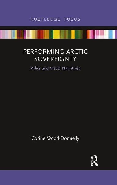 Corine Wood-Donnelly - Performing Arctic Sovereignty, Häftad