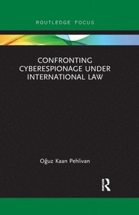 bokomslag Confronting Cyberespionage Under International Law