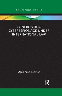 Confronting Cyberespionage Under International Law 1