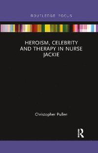 bokomslag Heroism, Celebrity and Therapy in Nurse Jackie