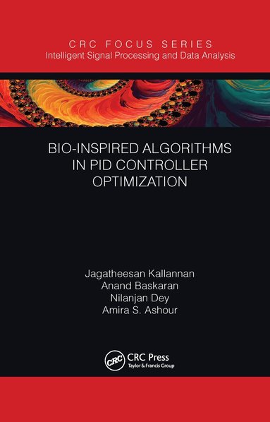 Jagatheesan Kallannan, Anand Baskaran, Nilanjan Dey, Amira S. Ashour - Bio-Inspired Algorithms in PID Controller Optimization, Häftad