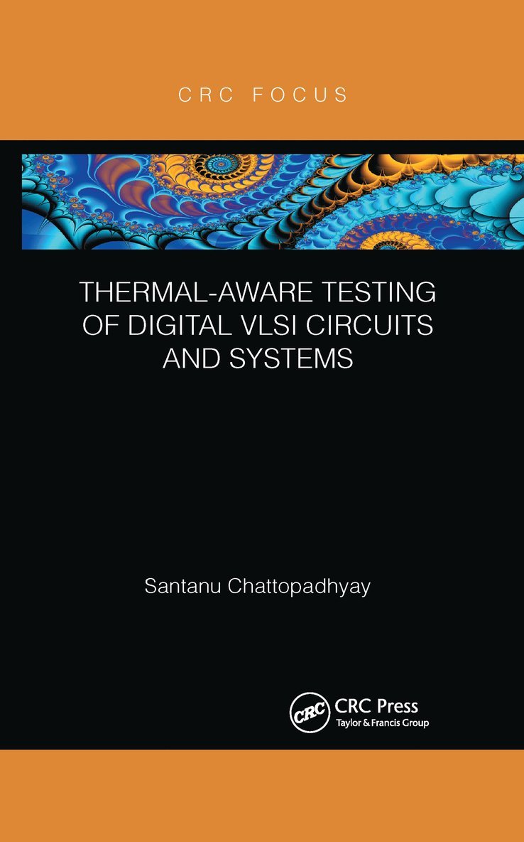Santanu Chattopadhyay, India) Chattopadhyay, Santanu (Department of Electronics and Electrical Communication Engineering, Indian Institute of Technology Kharagpur, West Bengal - Thermal-Aware Testing of Digital VLSI Circuits and Systems, Häftad