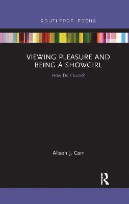 Alison Carr - Viewing Pleasure and Being a Showgirl, Häftad