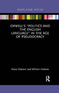 bokomslag Orwells Politics and the English Language in the Age of Pseudocracy