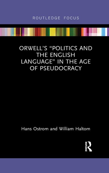 Hans Ostrom, William Haltom - Orwell’s “Politics and the English Language” in the Age of Pseudocracy, Häftad