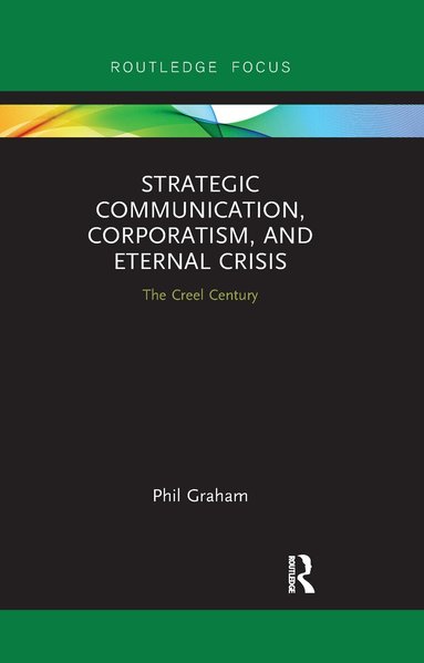Phil Graham - Strategic Communication, Corporatism, and Eternal Crisis, Häftad