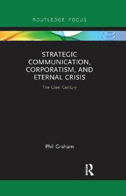 Phil Graham - Strategic Communication, Corporatism, and Eternal Crisis, Häftad