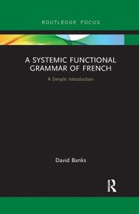 bokomslag A Systemic Functional Grammar of French