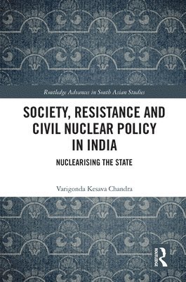 Varigonda Kesava Chandra - Society, Resistance and Civil Nuclear Policy in India, Häftad