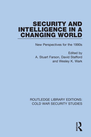 A. Stuart Farson, David Stafford, Wesley K. Wark - Security and Intelligence in a Changing World, Inbunden