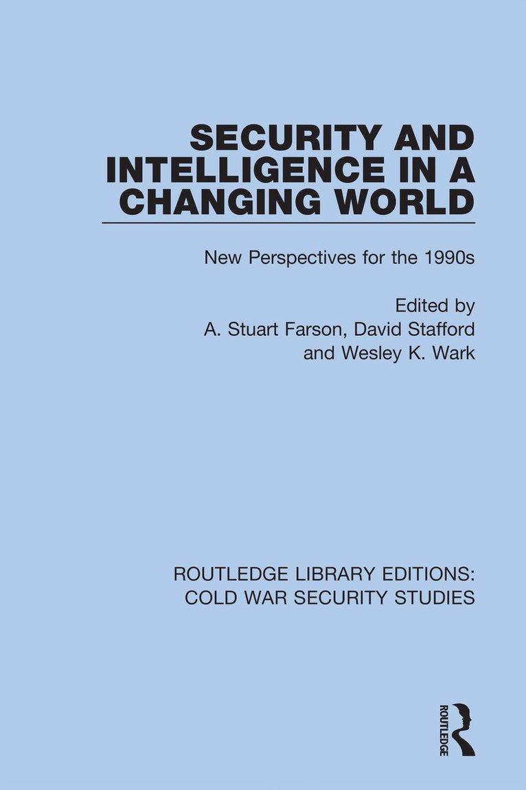 A. Stuart Farson, David Stafford, Wesley K. Wark - Security and Intelligence in a Changing World, Inbunden