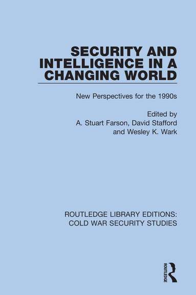 A. Stuart Farson, David Stafford, Wesley K. Wark - Security and Intelligence in a Changing World, Häftad