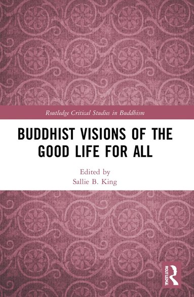 Sallie B. King - Buddhist Visions of the Good Life for All, Häftad