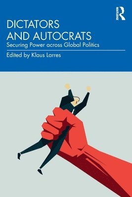 Klaus Larres, USA) Larres, Klaus (University of North Carolina - Dictators and Autocrats, Häftad